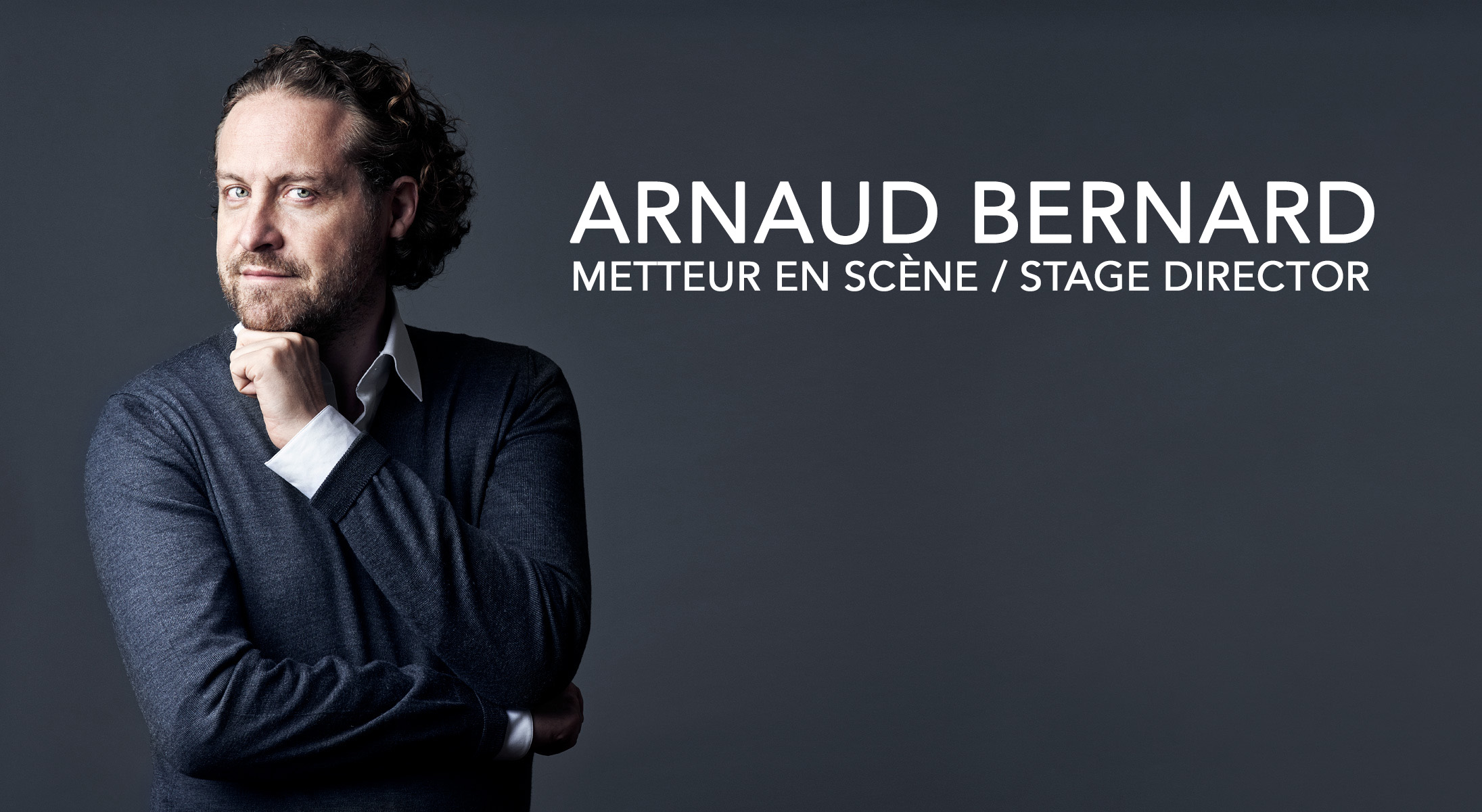 Arnaud Bernard - Metteur en scène / Stage director